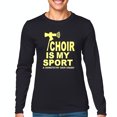 thumbnail image 1 of CHOIR IS MY SPORT Long Sleeve T-Shirt - Bold Yellow Print with Megaphone Design - Perfect for Choir Enthusiasts, 1 of 5