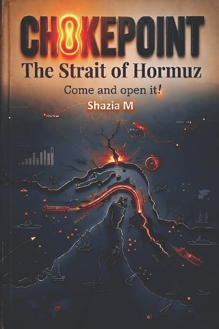 CHOKEPOINT The Strait of Hormuz: Come open it!, (Paperback)