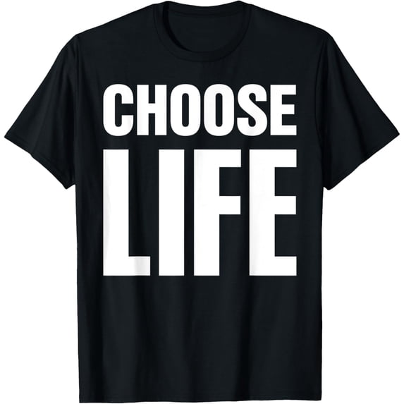 CHOOSE LIFE T-Shirt men and women can wear, black, white, gifts