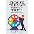 thumbnail image 1 of CHOOSE THE MAN YOU WANT TO BE!: (WOMEN WILL WANT TO KNOW), 1 of 1
