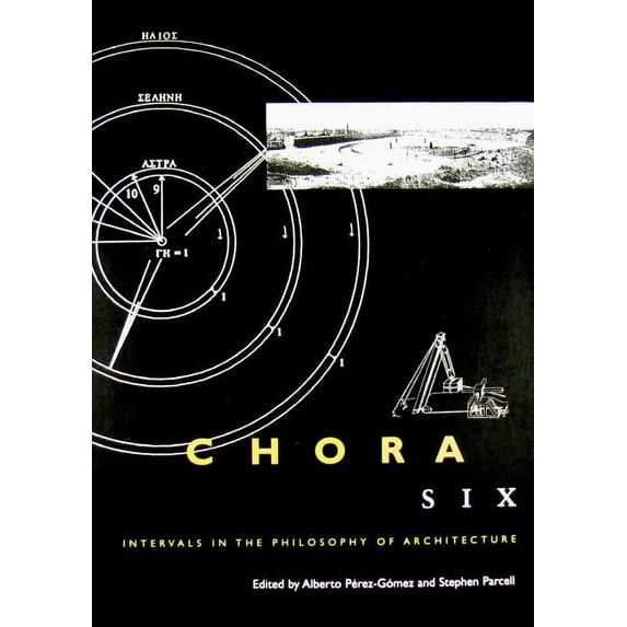 Chora: Intervals in the Philosophy of Ar Chora 6: Intervals in the Philosophy of Architecture, Book 6, (Paperback)