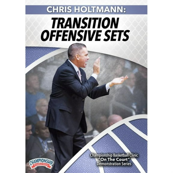 CHRIS HOLTMANN: TRANSITION OFFENSE SETS
