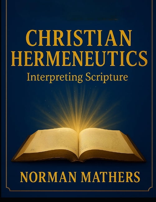 CHRISTIAN HERMENEUTICS Interpreting Scripture, (Paperback)
