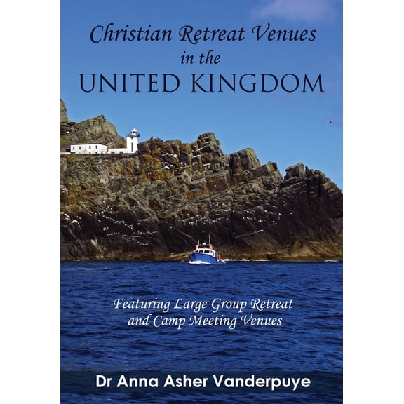 CHRISTIAN RETREAT VENUES In THE UNITED KINGDOM : Featuring Large Group Retreat and Camp Meeting Venues (Paperback)