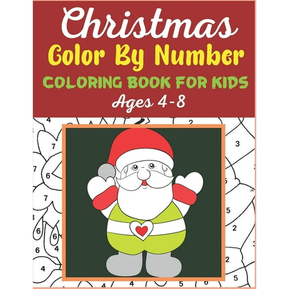 CHRISTMAS COLOR BY NUMBER COLORING BOOK FOR KIDS Age 4-8 : Coloring Books For Girls and Boys Activity Learning Work Ages 2-4, 4-8 (Paperback)