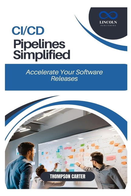 CI/CD Pipelines Simplified: Accelerate Your Software Releases ...