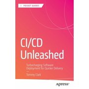 Apress Pocket Guides CI/CD Unleashed Turbocharging Software Deployment for Quicker Delivery, Paperback