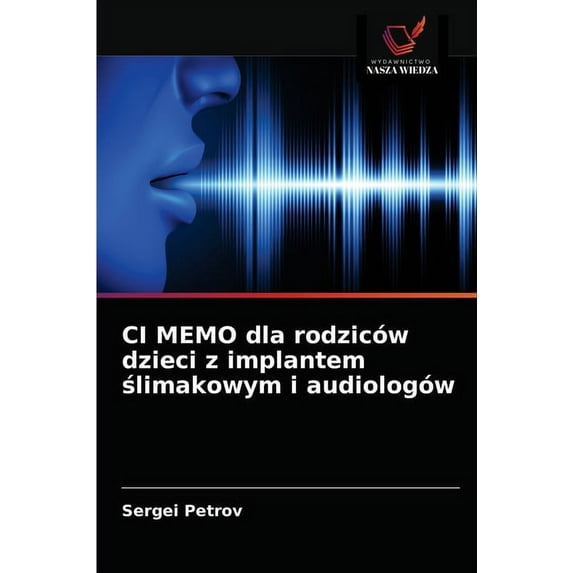 CI MEMO dla rodziców dzieci z implantem ślimakowym i audiologów (Paperback)