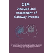 CIA Analysis and Assessment of Gateway Process, Paperback