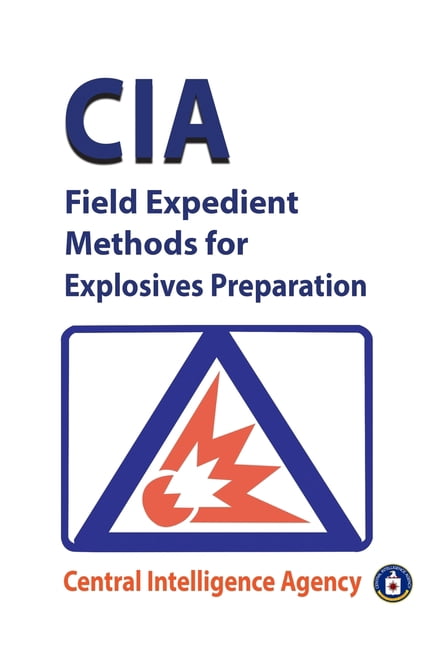 CIA Field Expedient Methods for Explosives Preparations (Paperback ...