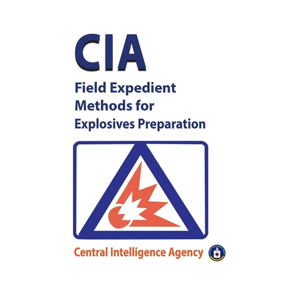 CIA Field Expedient Methods for Explosives Preparations (Paperback)