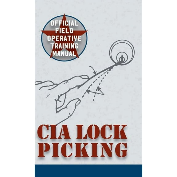 CIA Lock Picking: Field Operative Training Manual (Hardcover)