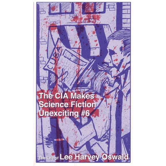 CIA Makes Science Fiction Unexciting: The CIA Makes Sci Fi Unexciting : The Life of Lee Harvey Oswald (Series #6) (Edition 6) (Paperback)