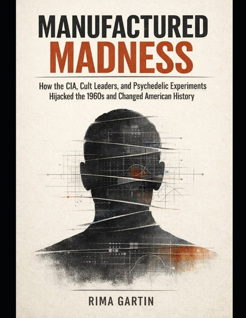 The CIA Playbook Manufactured Madness: How the CIA, Cult Leaders, and Psychedelic Experiments Hijacked the 1960s and Changed American His, Book 8, (Paperback)