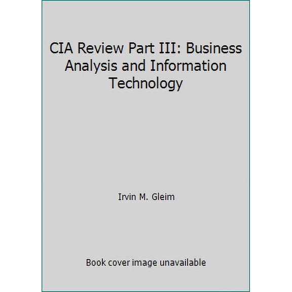 Pre-Owned CIA Review Part III: Business Analysis and Information Technology (Paperback) 1581947607 9781581947601