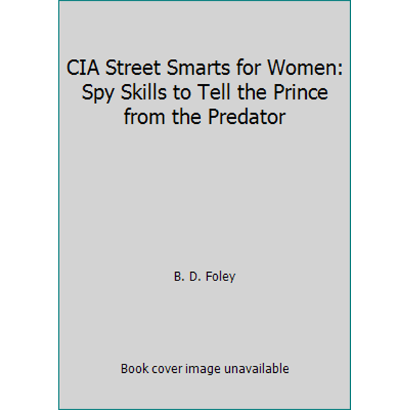 Pre-Owned CIA Street Smarts for Women: Spy Skills to Tell the Prince from the Predator, 9781462117680, 1462117686, Paperback,