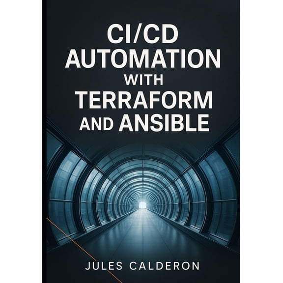 CICD Automation with Terraform and Ansible: Build infrastructure pipelines for AWS, Azure, and GCP using Jenkins, GitLab, (Paperback)