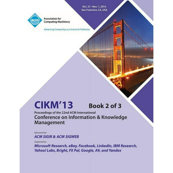 CIKM 13 Proceedings of the 22nd ACM International Conference on Information & Knowledge Management V2 (Paperback)
