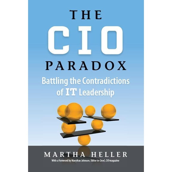 CIO Paradox: Battling the Contradictions of It Leadership, (Hardcover)