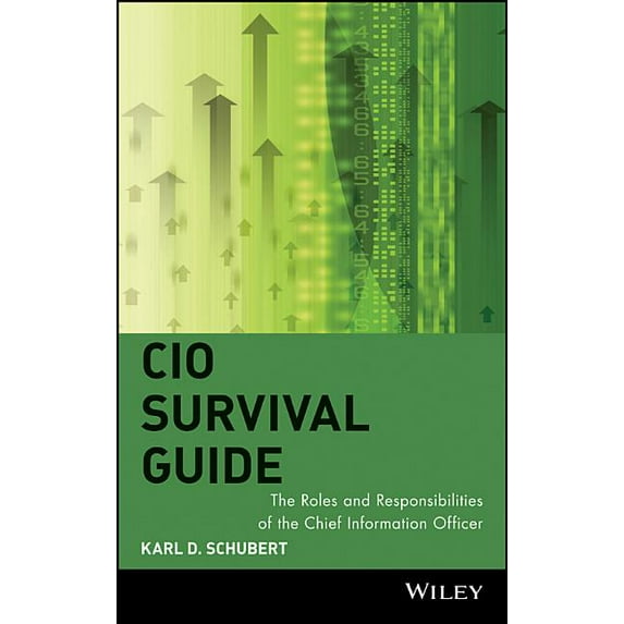 CIO Survival Guide: The Roles and Responsibilities of the Chief Information Officer, (Hardcover)