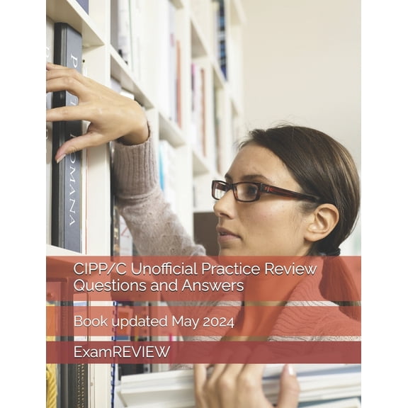 CIPP/C Unofficial Practice Review Questions and Answers, (Paperback)