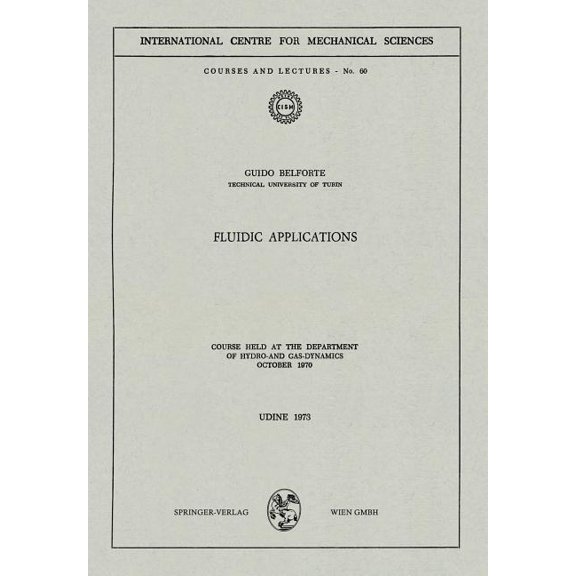 CISM International Centre for Mechanical Fluidic Applications: Course Held at the Department of Hydro- And Gas-Dynamics, October 1970, Book 60, (Paperback)