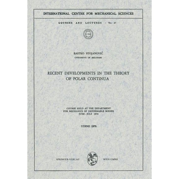 CISM International Centre for Mechanical Recent Developments in the Theory of Polar Continua: Course Held at the Department for Mechanics of Deformable Bodies, J, Book 27, (Paperback)