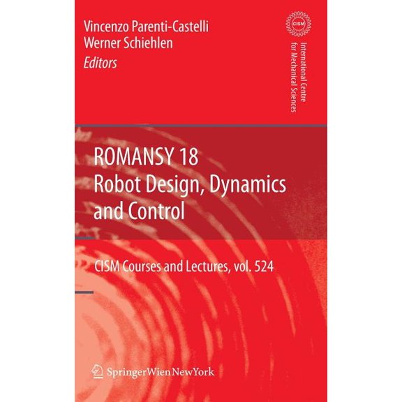 CISM International Centre for Mechanical Romansy 18 - Robot Design, Dynamics and Control: Proceedings of the Eighteenth Cism-Iftomm Symposium, Book 524, (Hardcover)