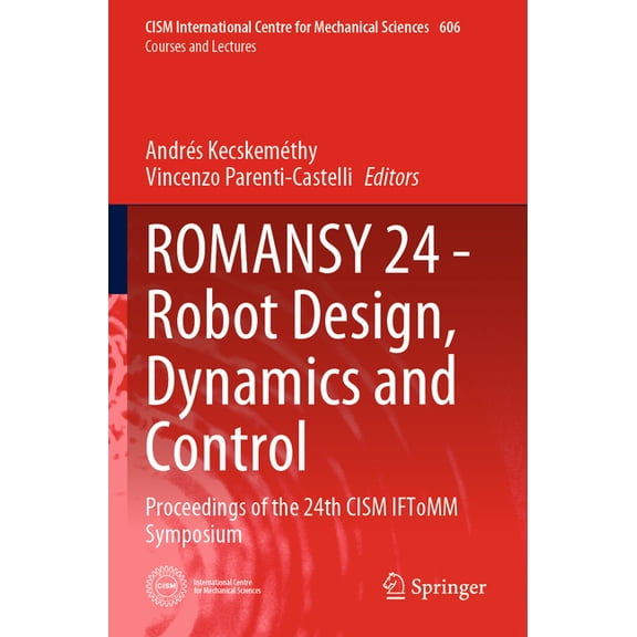CISM International Centre for Mechanical Romansy 24 - Robot Design, Dynamics and Control: Proceedings of the 24th Cism Iftomm Symposium, Book 606, (Paperback)
