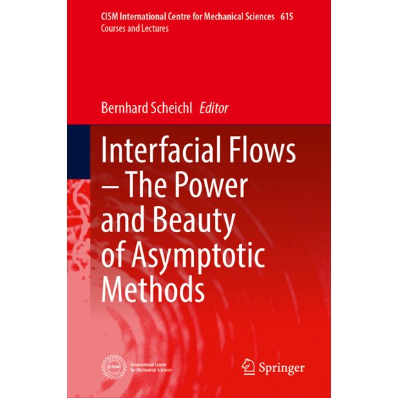 CISM International Centre for Mechanical Interfacial Flows--The Power and Beauty of Asymptotic Methods, Book 615, (Hardcover)