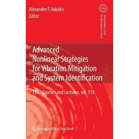 CISM International Centre for Mechanical Advanced Nonlinear Strategies for Vibration Mitigation and System Identification, Book 518, (Hardcover)