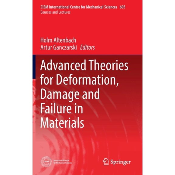 CISM International Centre for Mechanical Advanced Theories for Deformation, Damage and Failure in Materials, Book 605, (Hardcover)