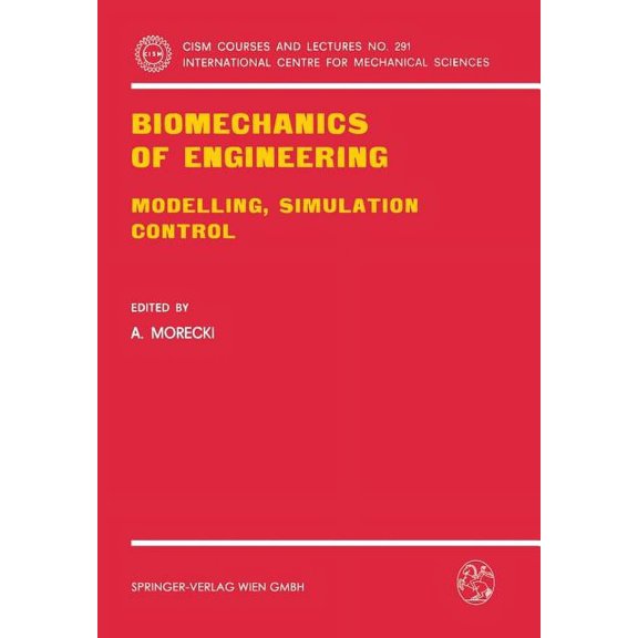 CISM International Centre for Mechanical Biomechanics of Engineering: Modelling, Simulation, Control, Book 291, (Paperback)