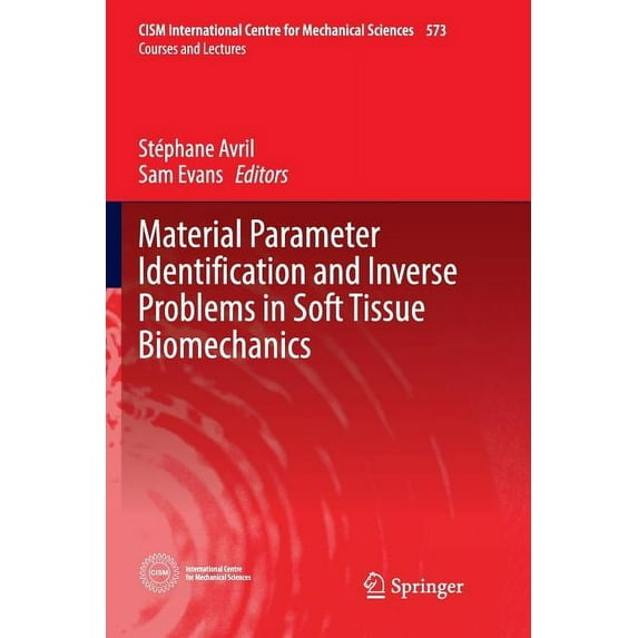 CISM International Centre for Mechanical Material Parameter Identification and Inverse Problems in Soft Tissue Biomechanics, Book 573, (Paperback)