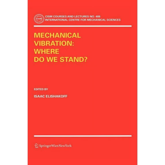 CISM International Centre for Mechanical Mechanical Vibration: Where Do We Stand?, Book 488, (Hardcover)