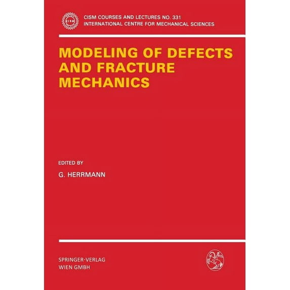 CISM International Centre for Mechanical Modeling of Defects and Fracture Mechanics, Book 331, (Paperback)
