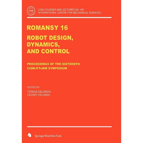 CISM International Centre for Mechanical Romansy 16: Robot Design, Dynamics and Control, Book 487, (Paperback)