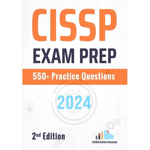CISSP Exam Prep 550+ Practice Questions: 2nd Edition -2024, (Paperback)