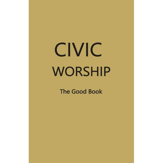 CIVIC WORSHIP The Good Book (Dark Yellow Cover), (Paperback)