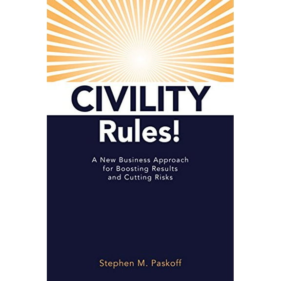 Pre-Owned CIVILITY Rules! A New Business Approach to Boosting Results and Cutting Risks (Other) 9780692601570