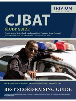 TRIVIUM POLICE OFFICERS EXAM PREP TEAM CJBAT Study Guide: Comprehensive Review Book with Practice Exam Questions for the Criminal Justice Basic Abilities Test (Florida Law Enforcement Test Prep) (Paperback)
