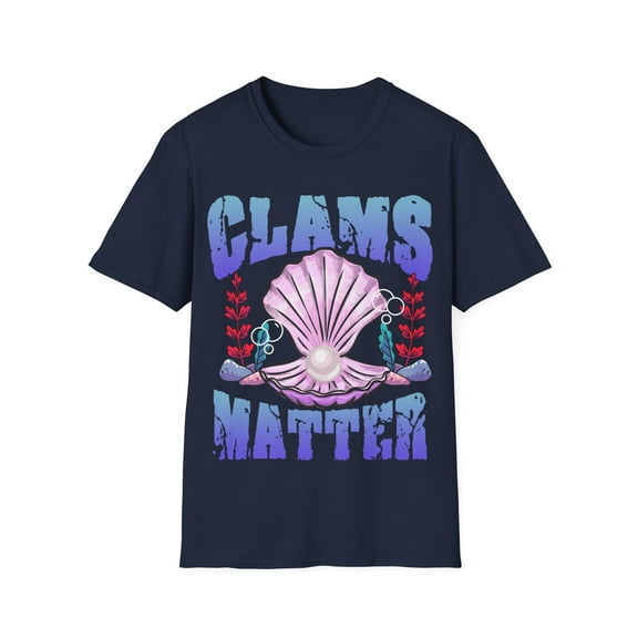 CLAMS MATTER FUN NATIONAL CLAMS ON A HALF SHELL DAY Unisex T-Shirt