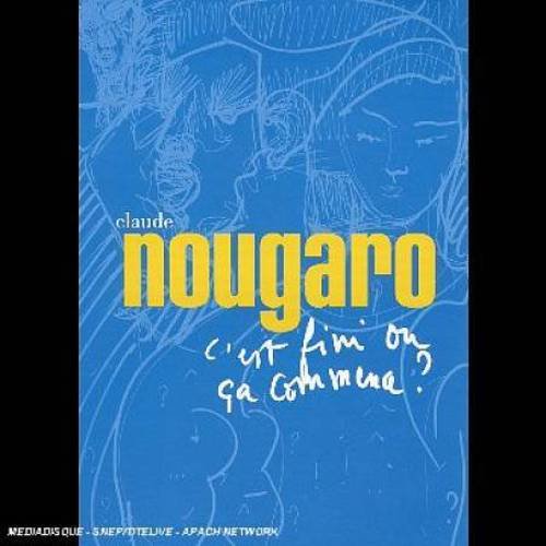 CLAUDE NOUGARO: C'EST FINI OU CA COMMENCE