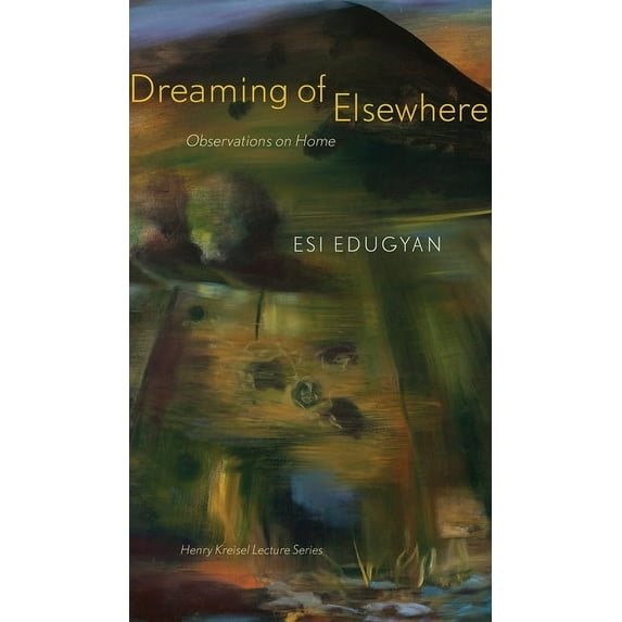 CLC Kreisel Lecture: Dreaming of Elsewhere: Observations on Home (Paperback)
