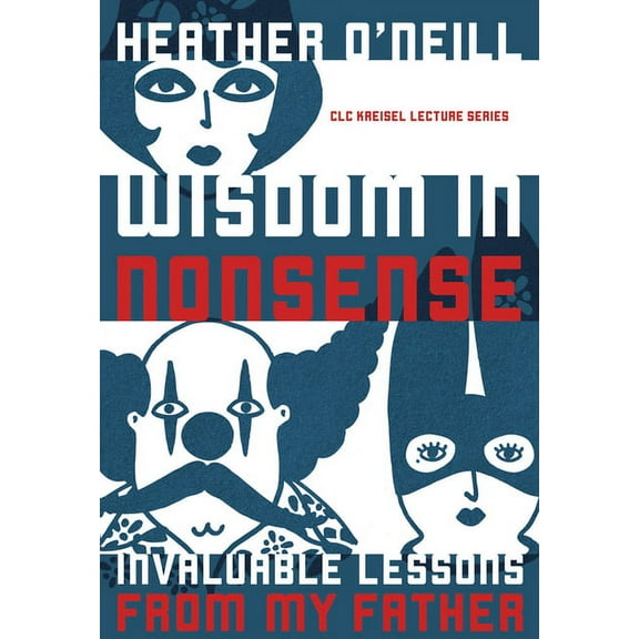 CLC Kreisel Lecture: Wisdom in Nonsense: Invaluable Lessons from My Father (Paperback)
