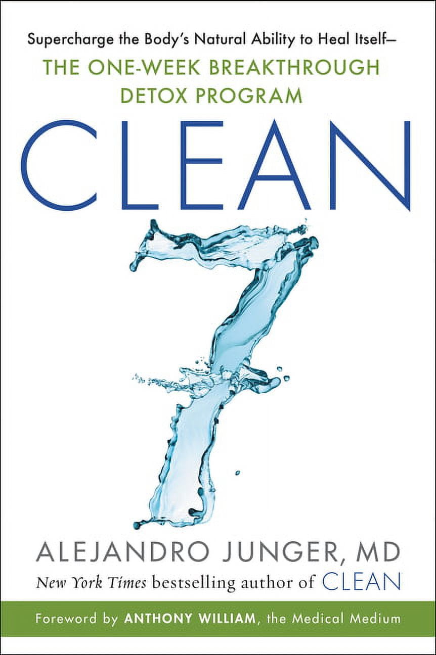 ALEJANDRO JUNGER; YALIMAL VIDAL CLEAN 7: Supercharge the Body's Natural Ability to Heal ItselfThe One-Week Breakthrough Detox Program