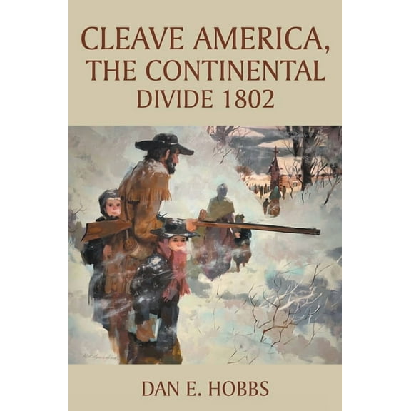 CLEAVE AMERICA, The Continental Divide 1802, (Paperback)