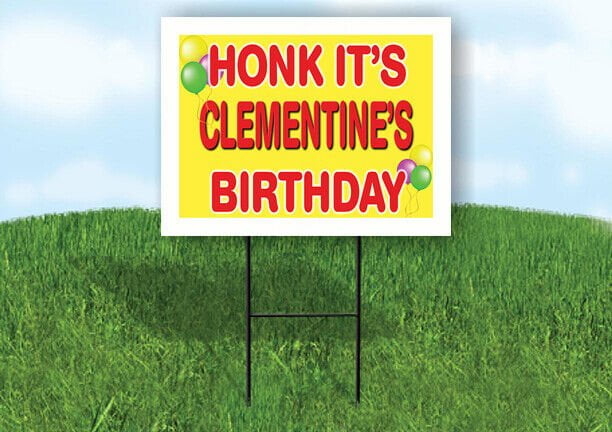 CLEMENTINE'S HONK ITS BIRTHDAY 18 in x 24 in Yard Sign Road Sign with Stand