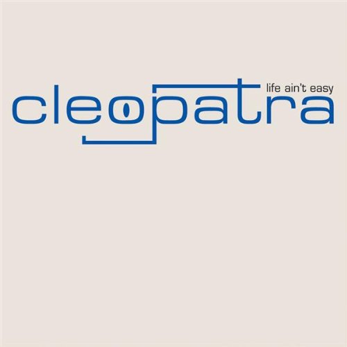 Life Ain't Easy Cleopatra (CD)