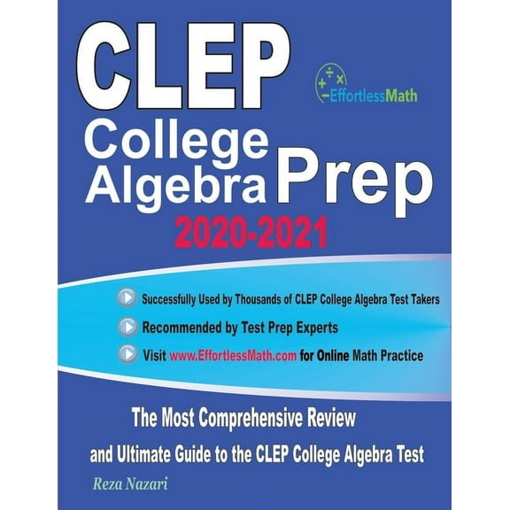 CLEP College Algebra Prep 2020-2021: The Most Comprehensive Review and Ultimate Guide to the CLEP (Paperback) by Reza Nazari